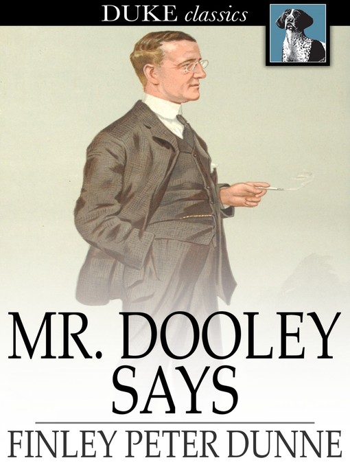 Title details for Mr. Dooley Says by Finley Peter Dunne - Available